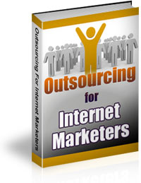 Outsourcing for Internet Marketers Ebook